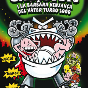 Capità Calçotets i la bàrbara venjança del Turbo Vàter 2000