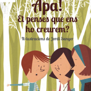 Et penses que ens ho creurem?