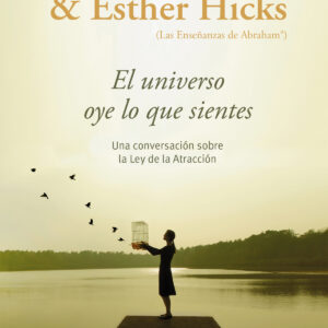 El universo oye lo que sientes