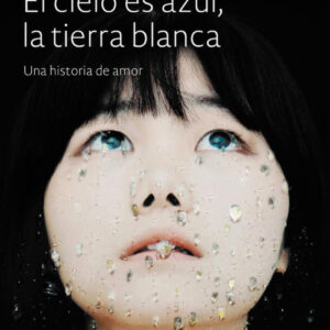 EL CIELO ES AZUL, LA TIERRA BLANCA