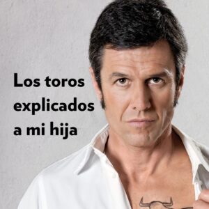 LOS TOROS EXPLICADOS A MI HIJA