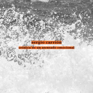 CRÓNICA DE UN ATENTADO EMOCIONAL