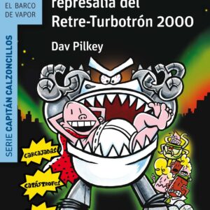 EL CAPITÁN CALZONCILLOS Y LA TREMEBUNDA REPRESALIA DEL RETRE-TURBOTRON 2000