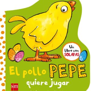 EL POLLO PEPE QUIERE JUGAR