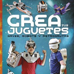 Crea tus juguetes, naves, robots y astronautas