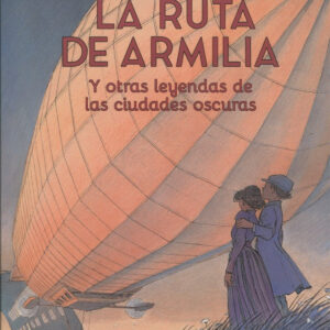 LAS CIUDADES OSCURAS, 4. La ruta de Armilia y otras leyendas de las ciudades oscuras