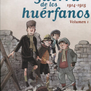 LA GUERRA DE LOS HUÉRFANOS 1914-1915. VOL. 1