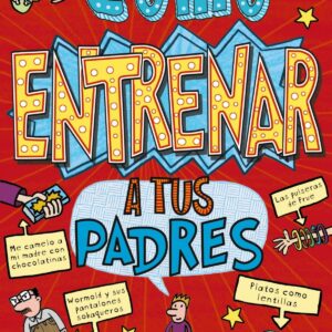 CÓMO ENTRENAR A TUS PADRES