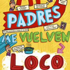 MIS PADRES ME VUELVEN LOCO