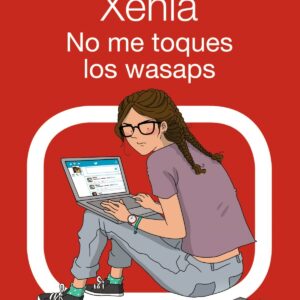 XENIA 3. NO ME TOQUES LOS WASAPS