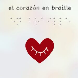 EL CORAZóN EN BRAILLE