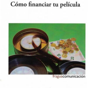 CÓMO FINANCIAR TU PELICULA