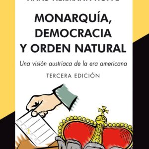 Monarquia Democracia Y Orden Natural 2'E