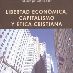 LIBERTAD ECONÓMICA, CAPITALISMO Y ÉTICA CRISTIANA