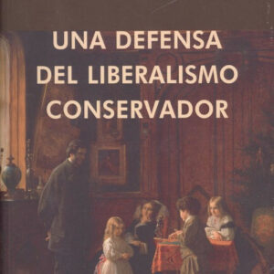 UNA DEFENSA DEL LIBERALISMO CONSERVADOR