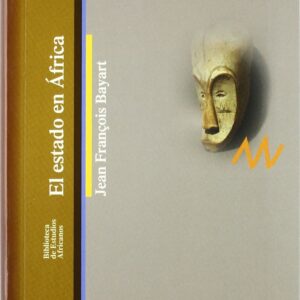 EL ESTADO EN AFRICA - Jean FranÇois Bayart [AF 5]
