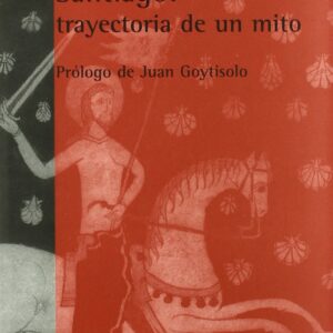 SANTIAGO: TRAYECTORIA DE UN MITO - Francisco Márquez Villanueva [SGU 33]