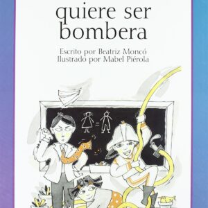 MERCEDES QUIERE SER BOMBERA - Beatriz Moncó