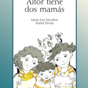 AITOR TIENE DOS MAMAS - María José Mendieta