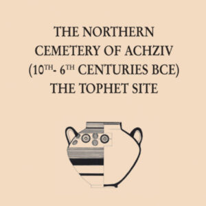 THE NORTHERN CEMENTERY OF ACHZIV(10TH-6TH CENTURIES BCE) - Eilat Mazar [19-20]