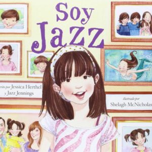 SOY JAZZ - Jessica Herthel y Jazz Jennings, Ilustrado por Shelag McNicholas