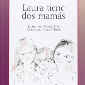 LAURA TIENE DOS MAMAS - Escrito por Yolanda Fitó, Ilustrado por Mabel Piérola