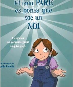 EL MEU PARE ES PENSA QUE SOC UN NOI