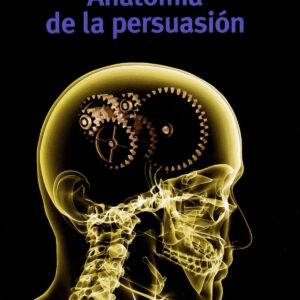 ANATOMÍA DE LA PERSUASIÓN