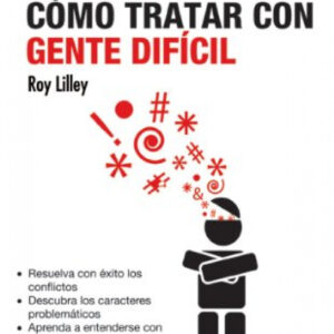 Como Tratar Con Gente Dificil