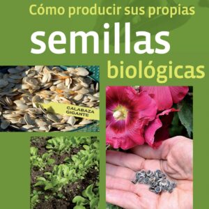 COMO PRODUCIR SUS PROPIAS SEMILLAS BIOLOGICAS