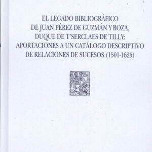 EL LEGADO BIBLIOGRÁFICO DE JUAN PÉREZ DE GUZMÁN Y BOZA, DUQUE DE T'SERCLAES DE TILLY