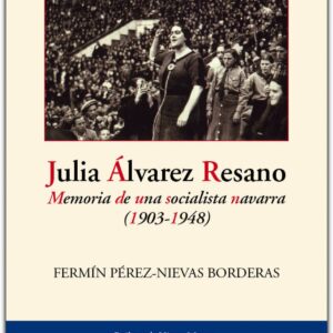 JULIA ALVAREZ RESANO. MEMORIA DE UNA SOCIALISTA NAVARRA