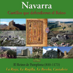 NAVARRA -TOMO IV- CASTILLOS QUE DEFENDIERON EL REINO