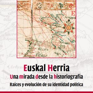 EUSKAL HERRIA. UNA MIRADA DESDE LA HISTORIOGRAFIA