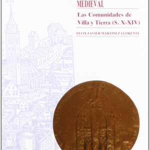 Régimen Jurídico De La Extremadura Castellana Medieval. Las Comunidades De Villa Y Tierra (s. X-xiv)