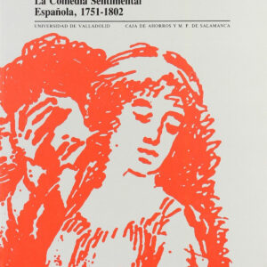 Retórica De Las Lágrimas, La. La Comedia Sentimental Española. 1751-1802