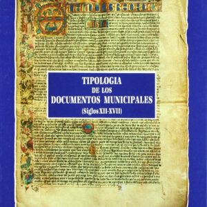 Tipologia De Los Documentos Municipales (siglos Xii-xvii)