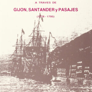 Comercio Hispanoamericano A Través De Gijón, Santander Y Pasajes (1778-1795), El