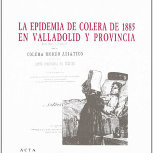 Epidemia De Cólera De 1885 En Valladolid Y Provincia, La