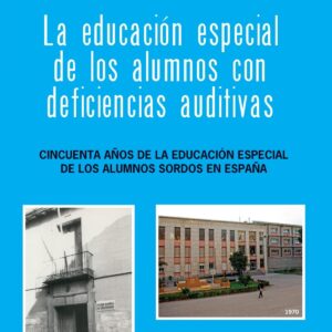 LA EDUCACIÓN ESPECIAL DE LOS ALUMNOS CON DEFICIENCIAS AUDITIVAS