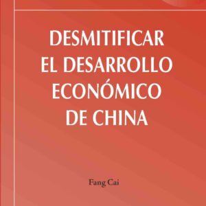 DESMITIFICAR EL DESARROLLO ECONÓMICO EN CHINA