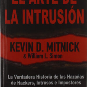 ARTE DE LA INTRUSION: LA VERDADERA HISTORIA HAZAÑAS
