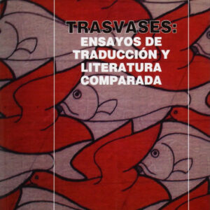 Trasvases: ensayos de traducción y literatura comparada