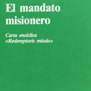 El mandato misionero.Carta encíclica Redemptoris missio
