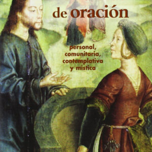 Diálogos de la vida de oración personla, comunitaria, contemplativa y mística