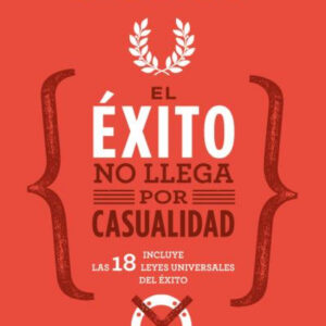 EL éXITO NO LLEGA POR CASUALIDAD