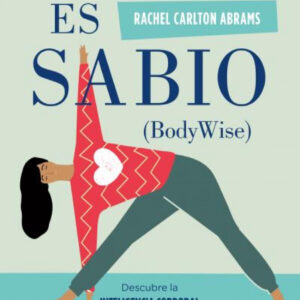 EL CUERPO ES SABIO (BODY WISE)