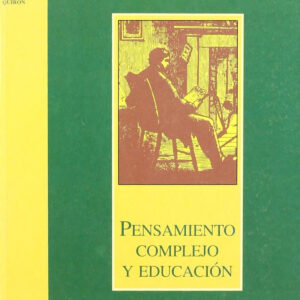 Pensamiento Complejo Y Educacion