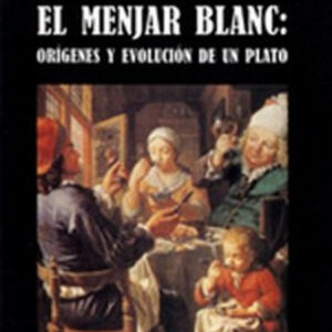EL MENJAR BLANC: ORIGENES Y EVOLUCION