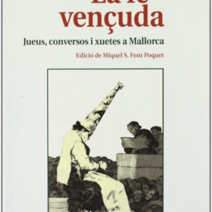 LA FE VENçUDA.JUEUS,CONVERSOS I XUETES..